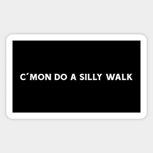 do a silly walk Magnet